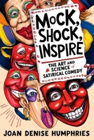 Mock, Shock, Inspire: The Art and Science of Satirical Comedy B0DSP2SXCW Book Cover