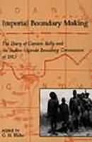 Imperial Boundary Making: The Diary of Captain Kelly and the Sudan-Uganda Boundary Commission of 1913 (Oriental and African Archives, 4) 019726154X Book Cover