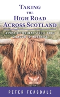 Taking the High Road Across Scotland: A Post-retirement Stroll from Glasgow to Inverness 1038339456 Book Cover