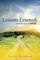 Lessons Learned, on This Journey We Call Life 1499008171 Book Cover