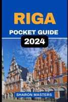 Riga Pocket Guide 2024: Mini Marvels of Riga: Your Handy 2024 Pocket Guide B0CTCZFNCN Book Cover