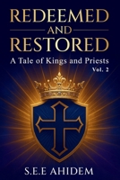 Redeemed and Restored: A Tale of Kings and Priests (Vol 2) B0GQQ2BFK7 Book Cover