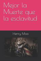 Mejor la Muerte que la esclavitud 1723775126 Book Cover