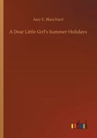 A Dear Little Girl's Summer Holidays: World's Classics 1515220257 Book Cover