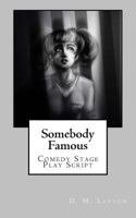 Somebody Famous: Comedy Stage Play Script 1539753484 Book Cover