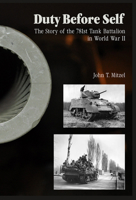 Duty Before Self: The Story of the 781st Tank Battalion in World War II: The Story of the 781st Tank Battalion in World War II 0764343408 Book Cover