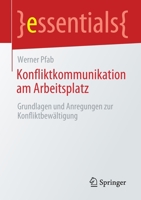 Konfliktkommunikation am Arbeitsplatz: Grundlagen und Anregungen zur Konfliktbewältigung (essentials) (German Edition) 3658301481 Book Cover