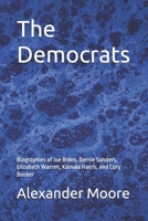 The Democrats: Biographies of Joe Biden, Bernie Sanders, Elizabeth Warren, Kamala Harris, and Cory Booker 1080621385 Book Cover