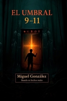 El Umbral 9-11 (Spanish Edition) B0F9Y2DZ34 Book Cover