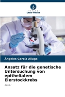 Ansatz für die genetische Untersuchung von epithelialem Eierstockkrebs (German Edition) 6207426487 Book Cover