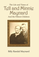 The Life and Times of Tell and Minnie Maynard and the Fifteen Children 166555486X Book Cover