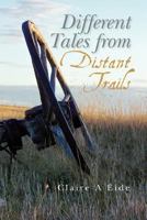 Different Tales from Distant Trails 1467910058 Book Cover