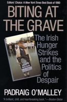 Biting At the Grave: The Irish Hunger Strikes and the Politics of Despair 0807002089 Book Cover
