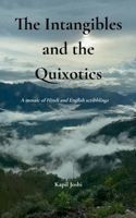 The Intangibles and the Quixotics A mosaic of Hindi and English scribblings. 9375438147 Book Cover