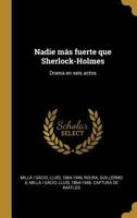 Nadie m�s fuerte que Sherlock-Holmes: Drama en seis actos 1294047485 Book Cover