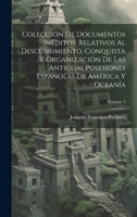 Colección De Documentos Inéditos, Relativos Al Descubrimiento, Conquista Y Organización De Las Antiguas Posesiones Españolas De América Y Oceanía; Volume 5 1020700114 Book Cover