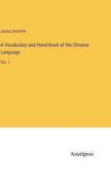 A Vocabulary and Hand-Book of the Chinese Language: Vol. 1 3382197219 Book Cover