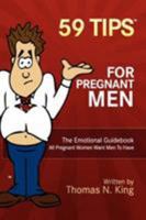 59 Tips for Pregnant Men: The Emotional Guidebook All Pregnant Women Want Men to Have 0944372147 Book Cover