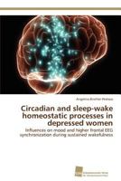 Circadian and sleep-wake homeostatic processes in depressed women 3838133544 Book Cover