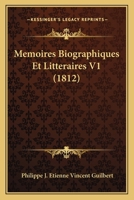 Memoires Biographiques Et Litteraires V1 (1812) 1160184674 Book Cover