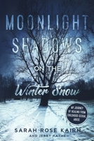 Moonlight Shadows on the Winter Snow : My Journey of Healing from Childhood Sexual Abuse 1735455008 Book Cover