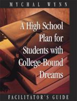 A High School Plan for Students with College-Bound Dreams: Facilitator's Guide 1880463040 Book Cover