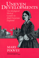 Uneven Developments: The Ideological Work of Gender in Mid-Victorian England (Women in Culture and Society Series) 0226675300 Book Cover