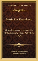 Music For Everybody: Organization And Leadership Of Community Music Activities 117235023X Book Cover