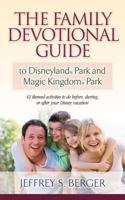 The Family Devotional Guide to Disneyland Park and Magic Kingdom Park: 42 Themed Activities to Do Before, During, or After Your Disney Vacation 1581693842 Book Cover