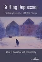 Grifting Depression: Psychiatry's Failure as a Medical Science 1433191792 Book Cover