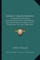 Grace Abounding: A Narrative Of Facts Illustrating What The Revival Has Done And Is Doing, With Thoughts On The Christian Ministry 1164660357 Book Cover