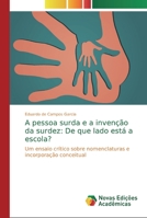 A pessoa surda e a inven��o da surdez: De que lado est� a escola? 6139727804 Book Cover