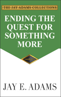 Ending the Quest for Something More 1949737098 Book Cover