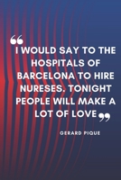 GERARD PIQUE Quote Notebook For Fc Barcelona Fans: Lined Notebook / Journal Gift, 120 Pages, 6x9, Soft Cover, Matte Finish 1673657370 Book Cover