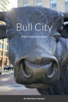 Bull City: A Kid's Guide to Durham 1329716558 Book Cover