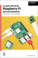 La guía oficial de Raspberry Pi para principiantes / The official Raspberry Pi beginner's guide: Cómo usar tu nuevo ordenador / How to use your new computer 1916868754 Book Cover