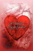 A Mother's Cry for Justice 1461178177 Book Cover