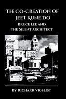 The Co-Creation of Jeet Kune Do: Bruce Lee and the Silent Architect B0F7X9T5VM Book Cover