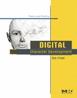 Digital Character Development: Theory and Practice 0123725615 Book Cover