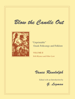 Blow the Candle Out: "Unprintable" Ozark Folksongs and Folklore : Folk Rhymes and Other Love 1557282374 Book Cover