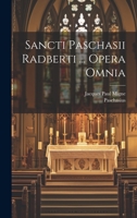 Sancti Paschasii Radberti ... Opera Omnia 1021222038 Book Cover