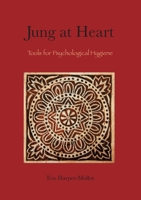 Jung at Heart: Tools for Psychological Hygiene 0953479234 Book Cover