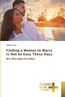 Finding a Woman to Marry is Not So Easy These Days 6137823075 Book Cover