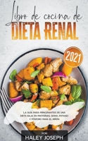 Libro de cocina de dieta renal, La guía para principiantes de una dieta baja en proteínas, sodio, potasio y fósforo para el riñón B09RSXDNXK Book Cover