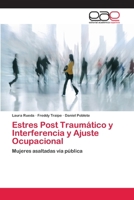 Estres Post Traumático y Interferencia y Ajuste Ocupacional: Mujeres asaltadas vía pública 3659016128 Book Cover