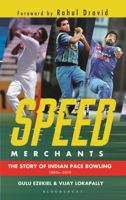 Speed Merchants: The Story of Indian Pace Bowling 1886 to 2019 9388271343 Book Cover