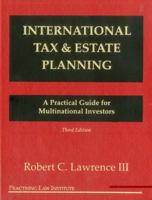 International Tax and Estate Planning: A Practical Guide for Multinational Investors 0872240924 Book Cover