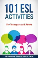 101 ESL Activities: For Teenagers and Adults 1530491851 Book Cover
