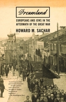 Dreamland: Europeans and Jews in the Aftermath of the Great War 0375409149 Book Cover