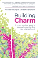 Building Charm: A hyper-practical guide to developing outstanding new neighborhoods 1781339678 Book Cover